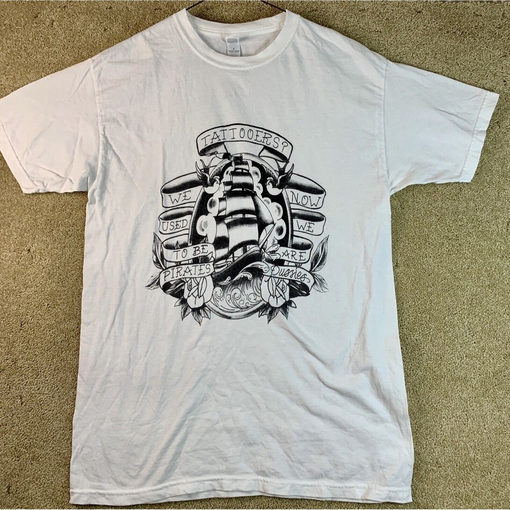 T Shirt Medium “Tatooers? We Used To Be Pirates Now We Are Pussies” White Unisex